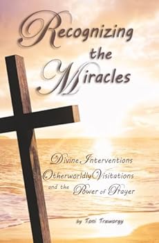 Paperback Recognizing the Miracles: Divine Interventions, Otherworldly Visitations, and the Power of Prayer Book