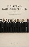 O Sistema Não Pode Perder: Brasil 2026: o poder, os instrumentos e o preço de não aceitar a urna (Portuguese Edition)