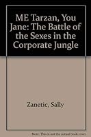 ME Tarzan, You Jane: The Battle of the Sexes in the Corporate Jungle 073225910X Book Cover
