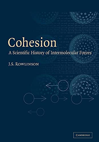 Cohesion: A Scientific History of Intermolecular Forces