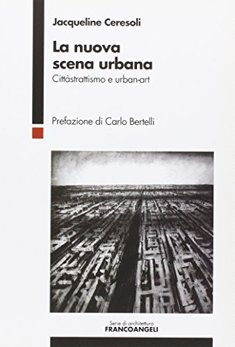 La Nuova Scena Urbana. CittàStrattismo E Urban-Art