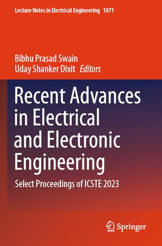 Recent Advances in Electrical and Electronic Engineering: Select Proceedings of ICSTE 2023 (Lecture Notes in Electrical Engineering, 1071)
