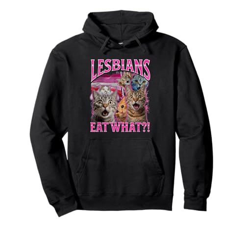 Funny Lesbians Shirt Cat Owner Lesbians Eat What Pullover Hoodie