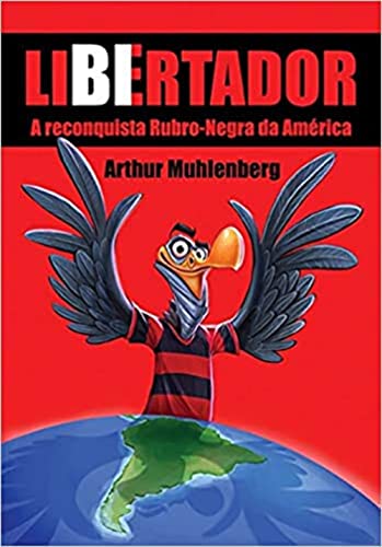 Libertador: a Reconquista Rubro-Negra da América