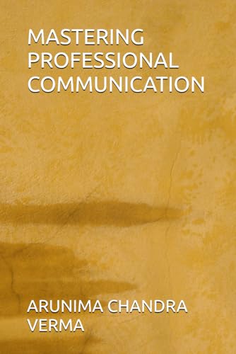 MASTERING PROFESSIONAL COMMUNICATION