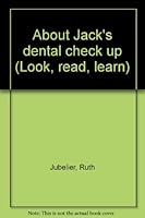About Jack's dental check up (Look, read, learn) B0007E1JTA Book Cover