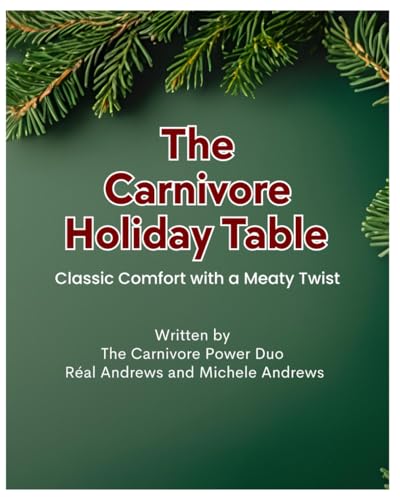 The Carnivore Holiday Table: Classic Comfort with a Meaty Twist