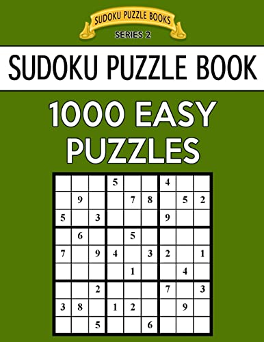 Sudoku Puzzle Book, 1,000 EASY Puzzles: Bargain Sized Jumbo Book, No Wasted Puzzles With Only One Level (Sudoku Puzzle Books Series 2)