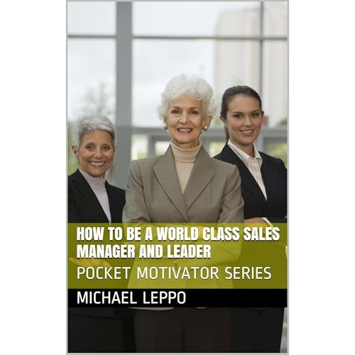 HOW TO BE A WORLD CLASS SALES MANAGER AND LEADER Audiolibro Por Michael Leppo arte de portada