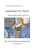 Someone To Trust: True Stories About Choices (The Way Across Forever) 1705992528 Book Cover