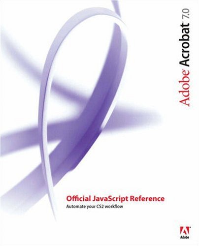 Adobe Acrobat 7 Official JavaScript Reference : Adobe Systems Inc ...