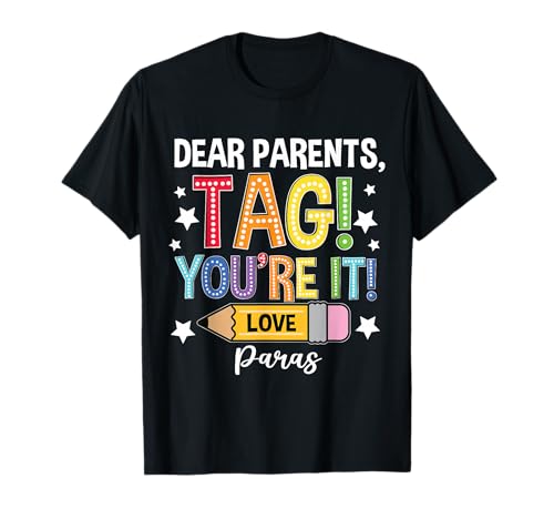 Dear Parents Tag You're It Loves Paras Last Day T-Shirt