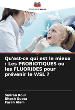 Paperback Qu'est-ce qui est le mieux: Les PROBIOTIQUES ou les FLUORIDES pour prévenir le WSL ? [French] Book