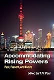 Accommodating Rising Powers: Past, Present, and Future