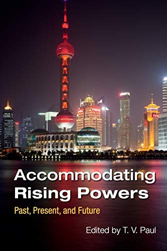 Accommodating Rising Powers: Past, Present, and Future
