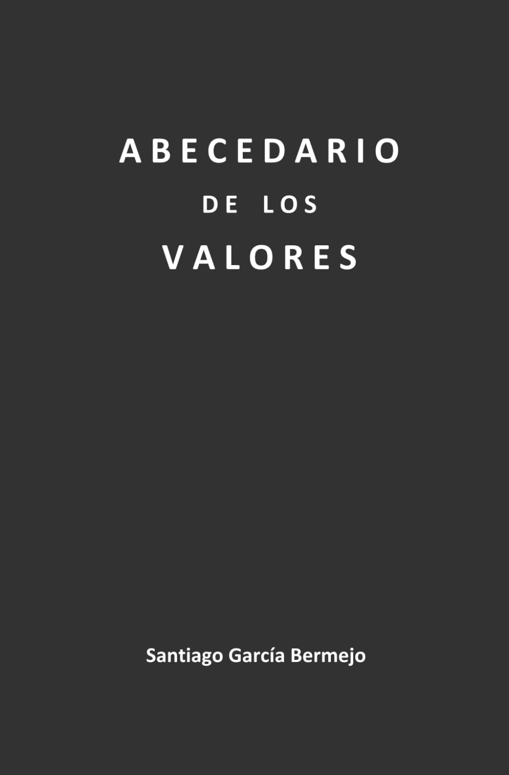 ABECEDARIO DE LOS VALORES: Para moldear el carácter