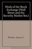 Work of the Stock Exchange (Wall Street and the Security Market Ser.) 040506974X Book Cover
