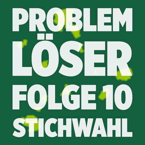Probleml&ouml;ser - Folge 10 - Stichwahl / Tobias Leuning