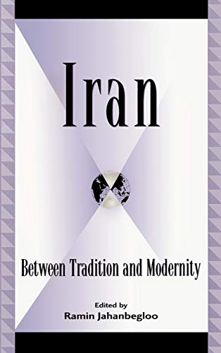 Iran: Between Tradition and Modernity (Global Encounters: Studies in Comparative Political Theory)