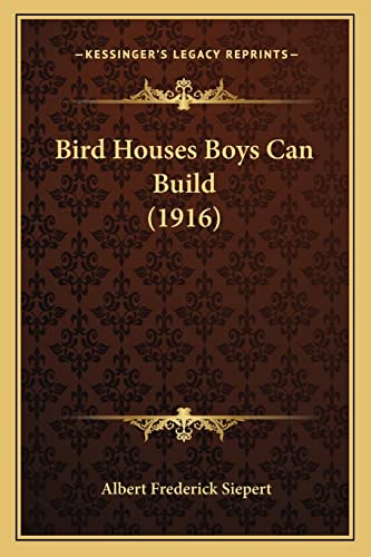 Bird Houses Boys Can Build (1916)