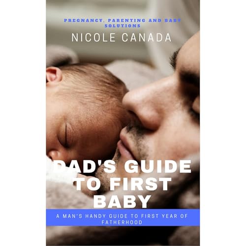 Dad Parenting Book - Guide to first baby (Authored by Nicole Canada) episode artwork