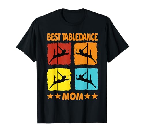Mejor Mesa Baile Mamá Mesa Bailarina Bailarín Madre Sayin Camiseta