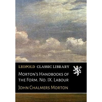Morton's Handbooks of the Form. No. IX. Labour