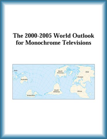 Buy The 2000-2005 World Outlook for Monochrome Televisions โ BookShops.in