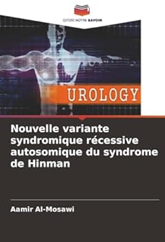 Nouvelle variante syndromique récessive autosomique du syndrome de Hinman (French Edition)
