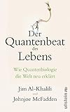 Der Quantenbeat des Lebens: Wie Quantenbiologie die Welt neu erklärt - Jim Al-Khalili, Johnjoe McFadden Übersetzer: Sebastian Vogel 