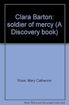 Clara Barton: Soldier of Mercy (Discovery Biographies)