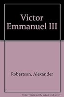 Victor Emmanuel III B002JJJMRW Book Cover