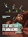 Stop Motion Filmmaking: The Complete Guide to Fabrication and Animation (Required Reading Range)
