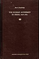 The Russian Autocracy in Crisis, 1878-1882 (The Russian Series, V. 33) 0875690319 Book Cover