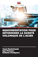 NANOINDENTATION POUR DÉTERMINER LA DURETÉ VOLUMIQUE DE L'ACIER (French Edition) 6208751829 Book Cover
