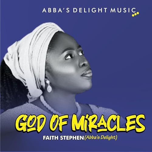 God Of Miracles by Faith Stephen AbbasDelight on Prime Music