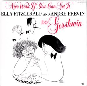 ANDRÉ PREVIN ANDRE PREVIN ELLA FITZGERALD - Nice Work If You Can Get It - Ella Fitzgerald And Andre Previn Do Gershwin - Disque CD