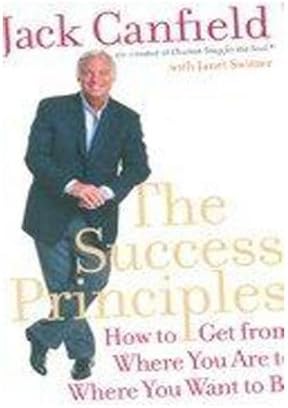 The Success Principles: How to get from where you are to where you want to be