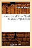  Oeuvres complètes de Alfred de Musset. 9 (Éd.1888)