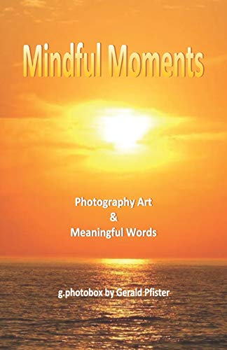 Mindful Moments: Photography Art & Meaningful Words