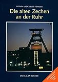 Die alten Zechen an der Ruhr: Vergangenheit und Zukunft einer Schlüsseltechnologie. Mit einem Katalog der 