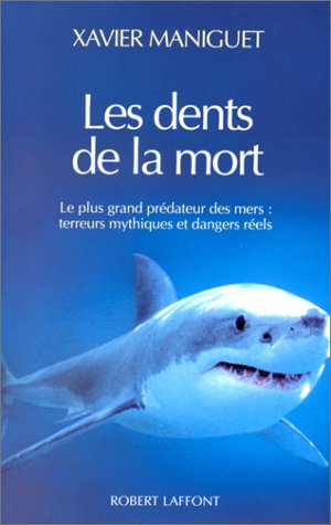 Télécharger Les dents de la mort : Le plus grand prédateur des mers : terreurs mythiques et dangers réels Gratuit