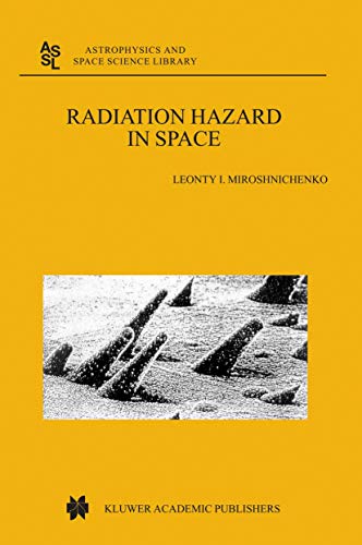 Radiation Hazard in Space (Astrophysics and Space Science Library, 297)