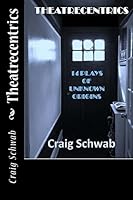 Theatrecentrics: 14 Plays of Unknown Origins 1519404832 Book Cover