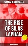 The Rise of Silas Lapham (American Classics Series): Enriched edition. American Classic