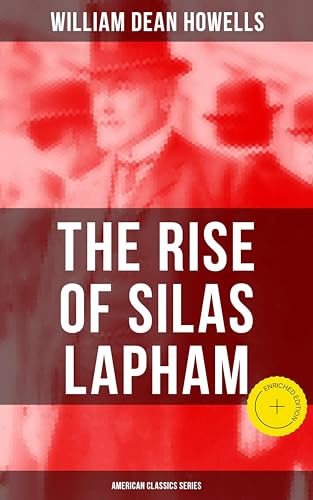 The Rise of Silas Lapham (American Classics Series): Enriched edition. American Classic