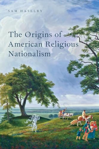 The Origins of American Religious Nationalism (Religion in America)