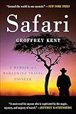 Safari: A Memoir of a Worldwide Travel Pioneer – A Gripping Story of Luxury African Entrepreneurship and Extraordinary Success