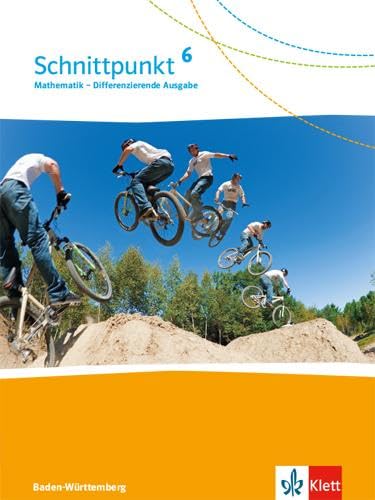 Schnittpunkt Mathematik 6. Differenzierende Ausgabe Baden-Württemberg: Schulbuch Klasse 6 (Schnittpunkt Mathematik. Differenzierende Ausgabe für Baden-Württemberg ab 2015)