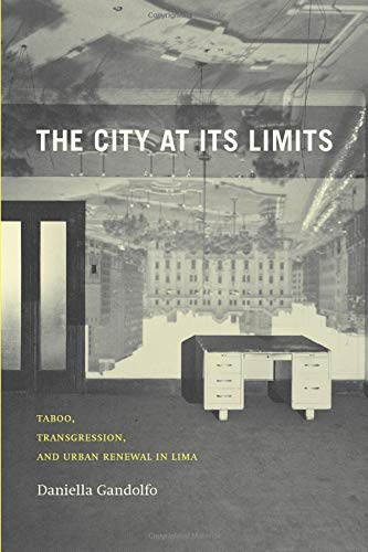 The City at Its Limits: Taboo, Transgression, and Urban Renewal in Lima